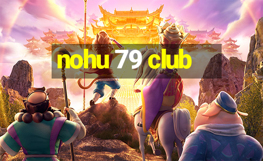 nohu 79 club