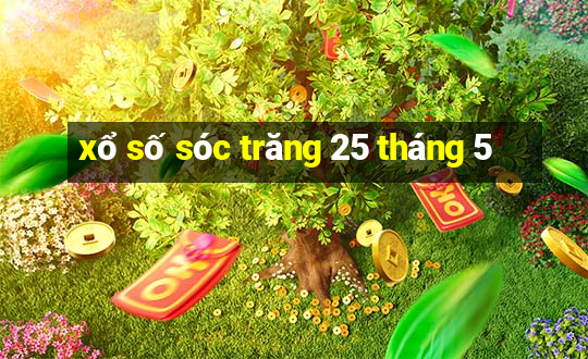 xổ số sóc trăng 25 tháng 5