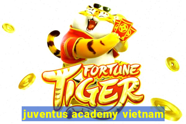 juventus academy vietnam