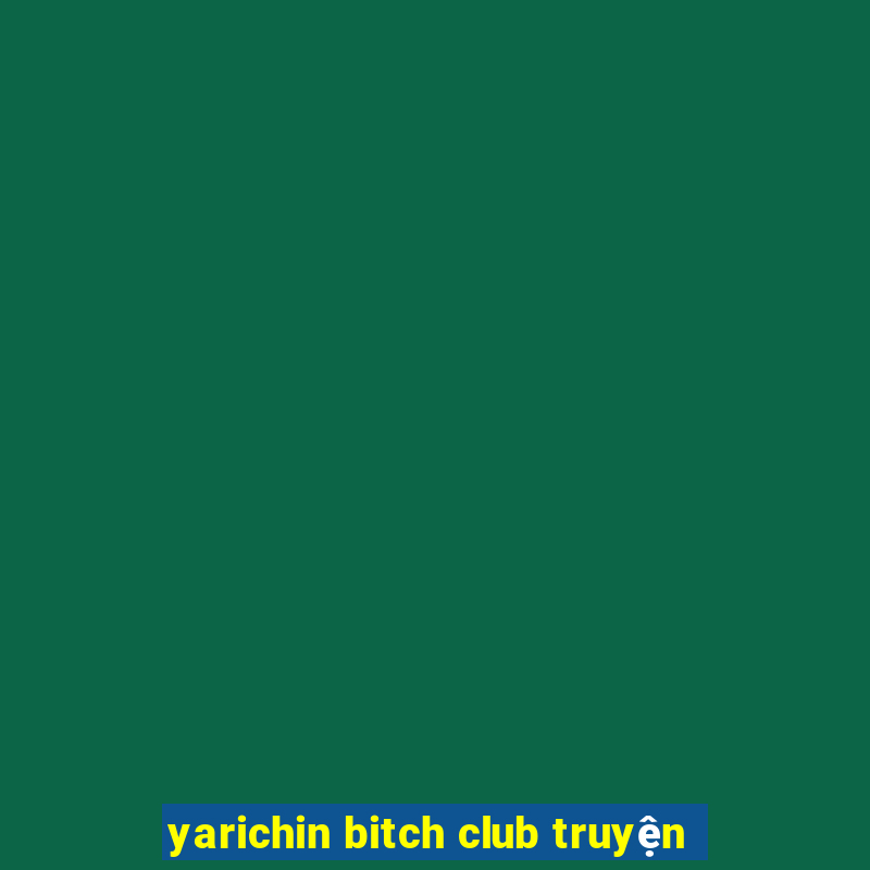 yarichin bitch club truyện