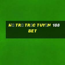 hỗ trợ trực tuyến 188bet