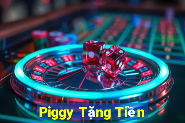 Piggy Tặng Tiền