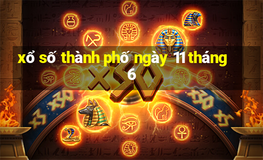 xổ số thành phố ngày 11 tháng 6