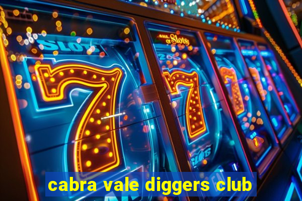 cabra vale diggers club