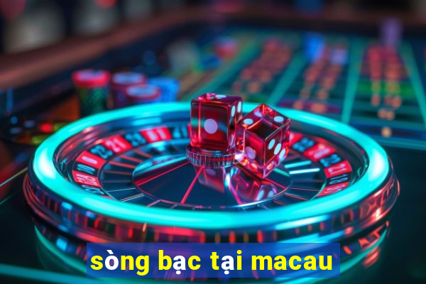 sòng bạc tại macau