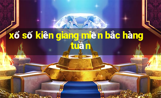 xổ số kiên giang miền bắc hàng tuần