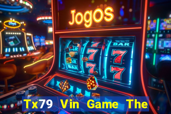 Tx79 Vin Game The Bài Hay Nhất 2021