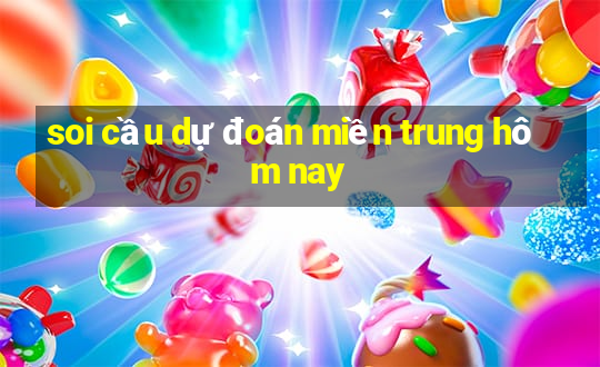 soi cầu dự đoán miền trung hôm nay