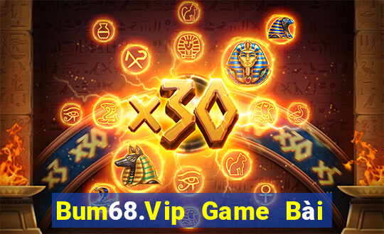 Bum68.Vip Game Bài Nổ Hũ Uy Tín