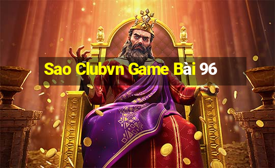 Sao Clubvn Game Bài 96