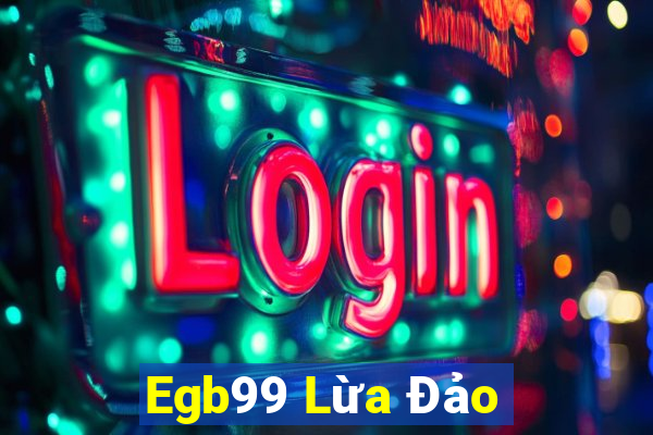 Egb99 Lừa Đảo