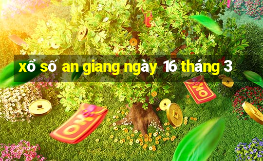 xổ số an giang ngày 16 tháng 3