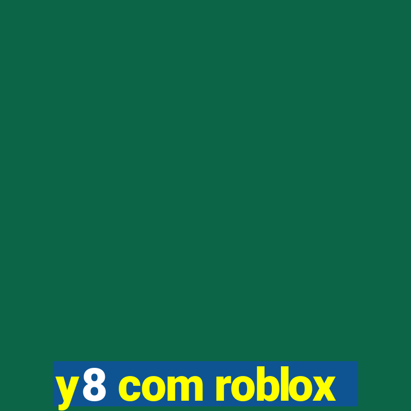 y8 com roblox