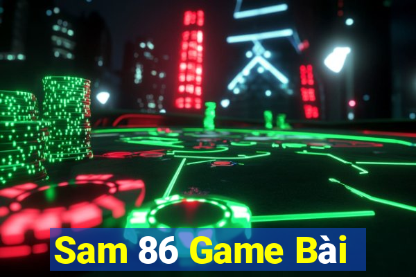 Sam 86 Game Bài