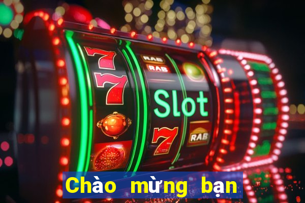 Chào mừng bạn đến với cờ bạc