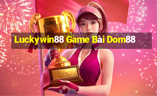 Luckywin88 Game Bài Dom88