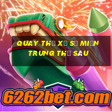 quay thử xổ số miền trung thứ sáu