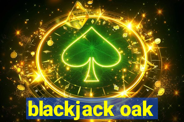 blackjack oak