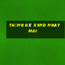 Thống kê XSND ngày mai