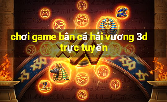 chơi game bắn cá hải vương 3d trực tuyến