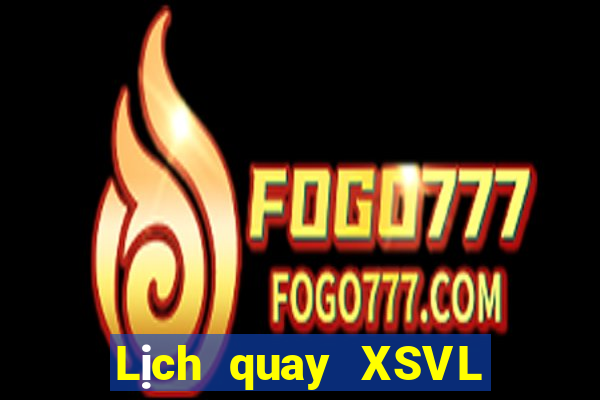 Lịch quay XSVL thứ tư