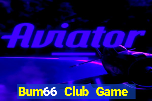 Bum66 Club Game Bài Tài Xỉu