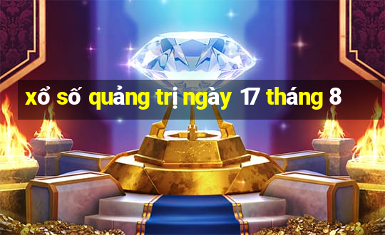 xổ số quảng trị ngày 17 tháng 8