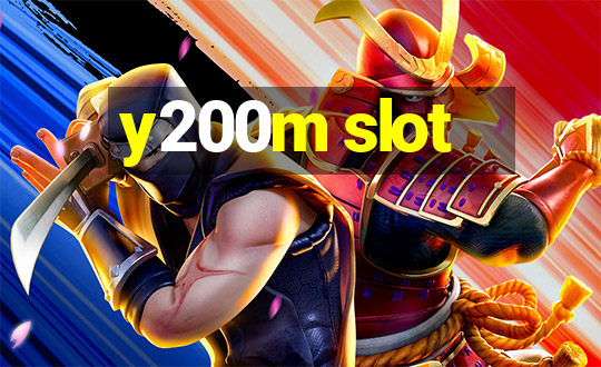 y200m slot