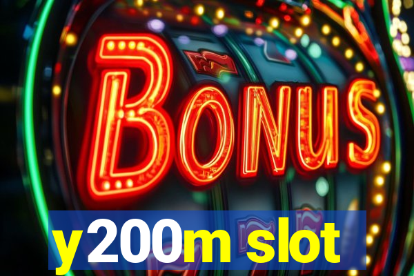 y200m slot