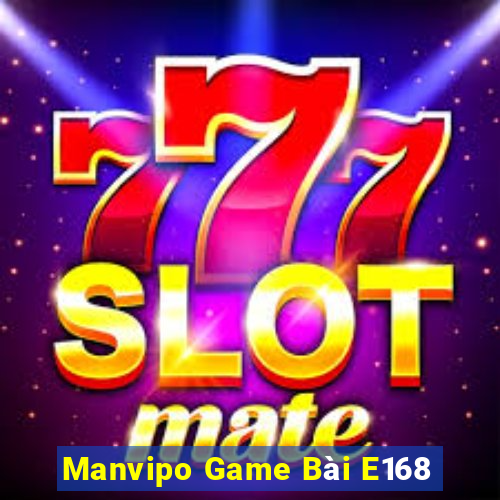 Manvipo Game Bài E168