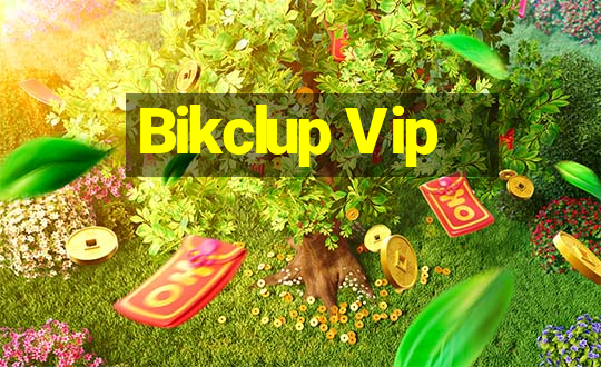 Bikclup Vip