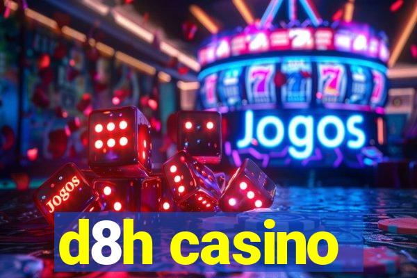 d8h casino