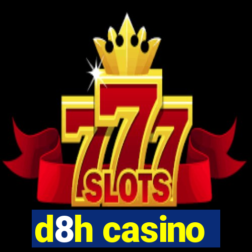 d8h casino