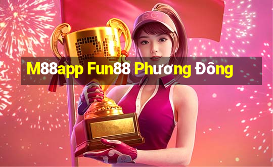 M88app Fun88 Phương Đông