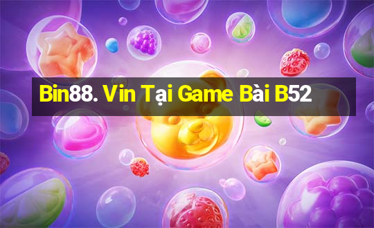 Bin88. Vin Tại Game Bài B52