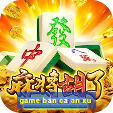 game bắn cá an xu