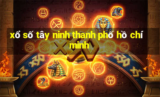 xổ số tây ninh thanh phố hồ chí minh