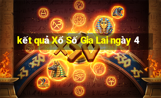 kết quả Xổ Số Gia Lai ngày 4