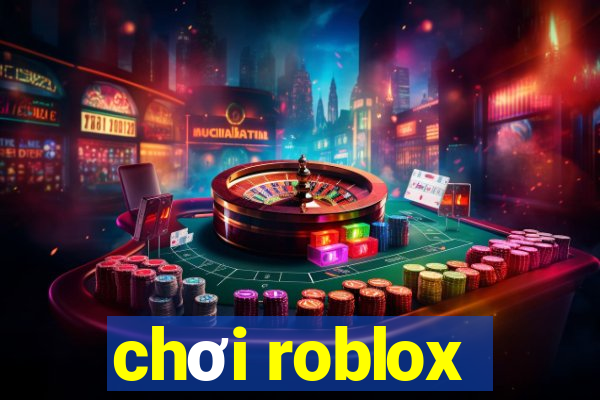 chơi roblox