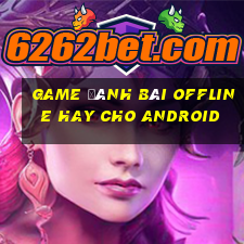 game đánh bài offline hay cho android