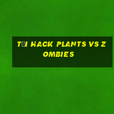 tải hack plants vs zombies