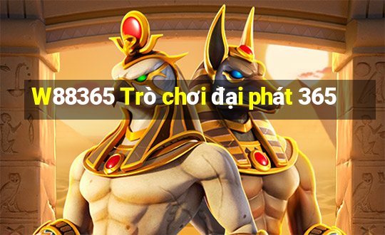 W88365 Trò chơi đại phát 365