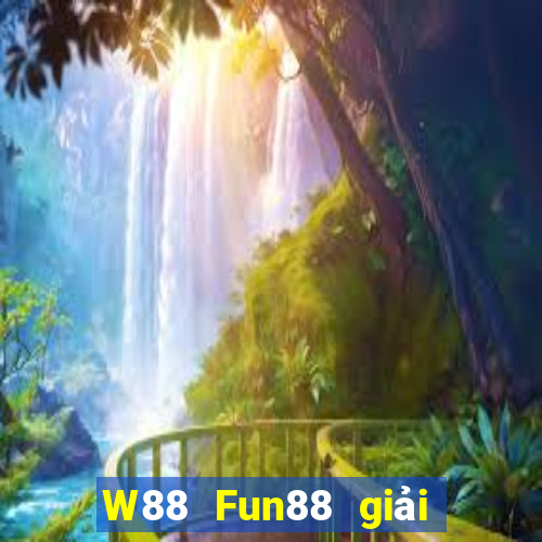 W88 Fun88 giải trí của ông trùm