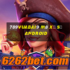 789Vuabai9 m8 Xổ số Android