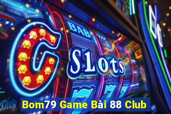 Bom79 Game Bài 88 Club