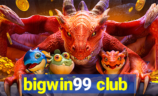 bigwin99 club