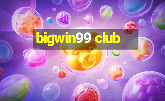 bigwin99 club