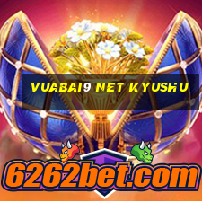 Vuabai9 net Kyushu