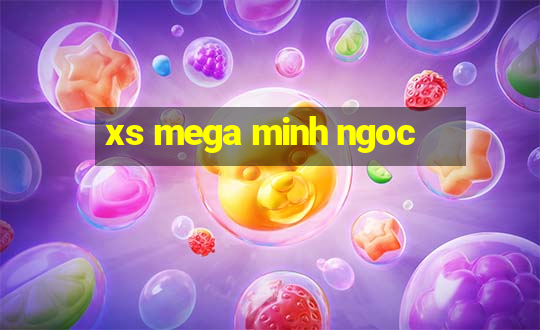 xs mega minh ngoc