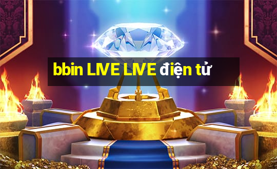 bbin LIVE LIVE điện tử